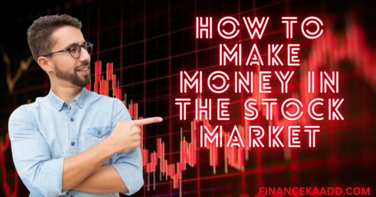 How to make money in the stock market