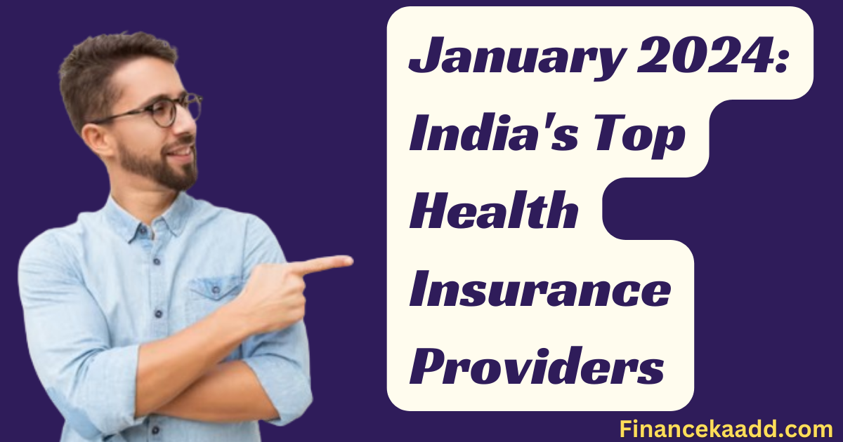 January 2024: India's Top Health Insurance Providers