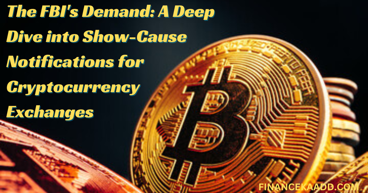 The FBI's Demand: A Deep Dive into Show-Cause Notifications for Cryptocurrency Exchanges
