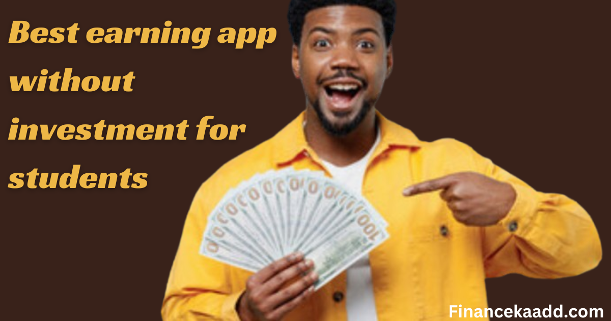 Best earning app without investment for students