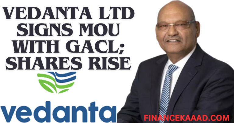 Vedanta Ltd Signs MoU with GACL; Shares Rise