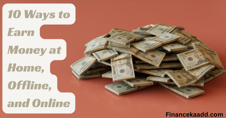 10 Ways to Earn Money at Home, Offline, and Online