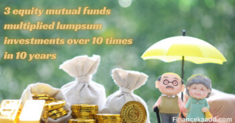 3 equity mutual funds multiplied lumpsum investments over 10 times in 10 years