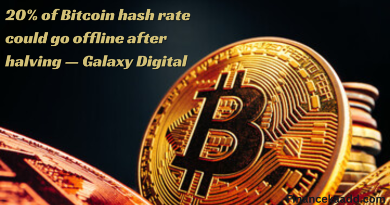 20% of Bitcoin hash rate could go offline after halving — Galaxy Digital