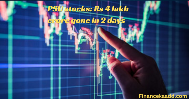 PSU stocks: Rs 4 lakh crore gone in 2 days! Check top losers list