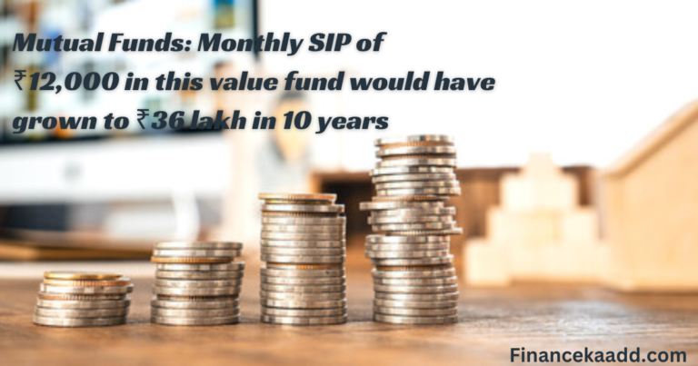 Mutual Funds: Monthly SIP of ₹12,000 in this value fund would have grown to ₹36 lakh in 10 years