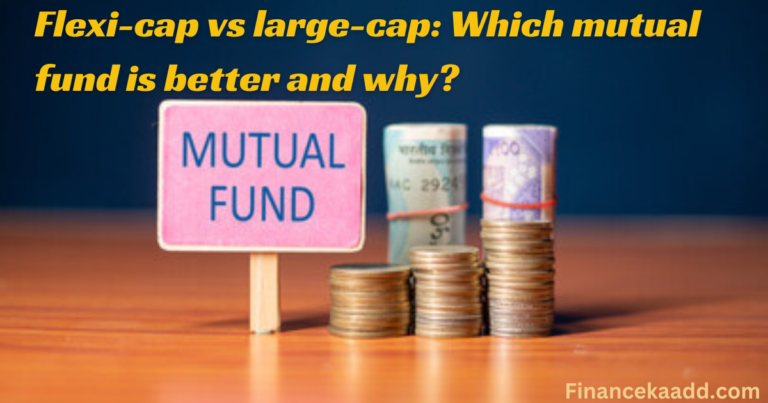 Flexi-cap vs large-cap: Which mutual fund is better and why?