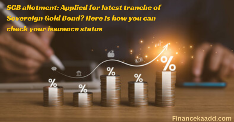 SGB allotment: Applied for latest tranche of Sovereign Gold Bond? Here is how you can check your issuance status