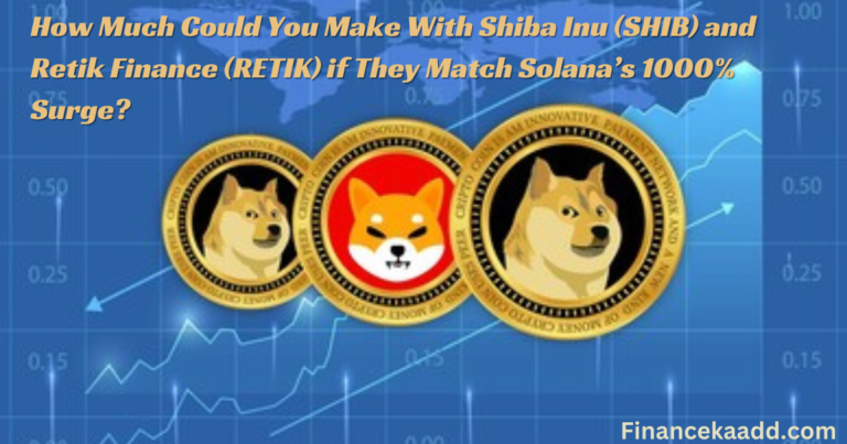 How Much Could You Make With Shiba Inu (SHIB) and Retik Finance (RETIK) if They Match Solana’s 1000% Surge?