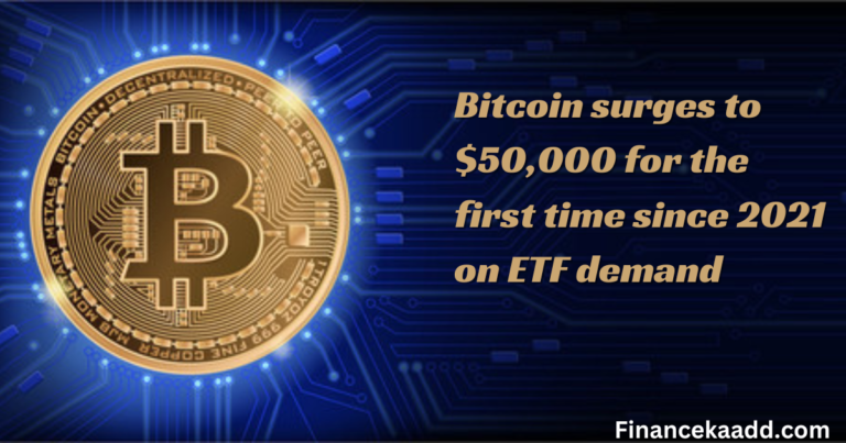 Bitcoin surges to $50,000 for the first time since 2021 on ETF demand