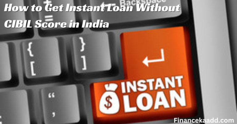 How to Get Instant Loan Without CIBIL Score in India