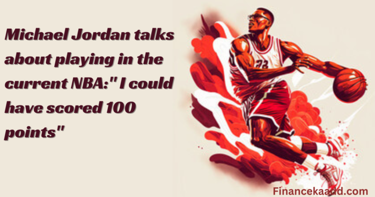 Michael Jordan talks about playing in the current NBA:" I could have scored 100 points"